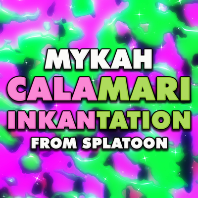 Calamari Inkantation (From "Splatoon") By Mykah's cover