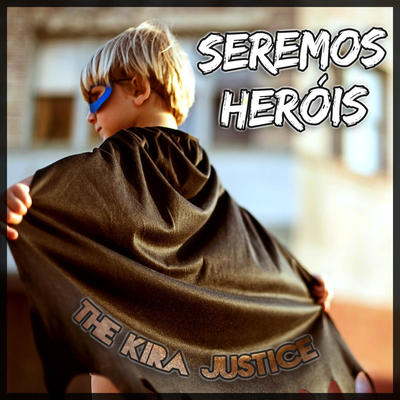 Por Ti, Serei Indestrutível By The Kira Justice, Leo0Machado's cover