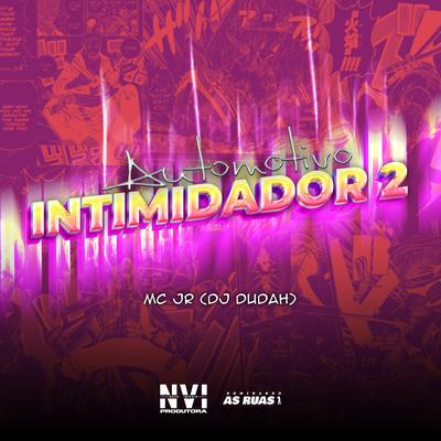 Automotivo Intimidador 2 By MC JR OFICIAL, DJ DUDAH's cover