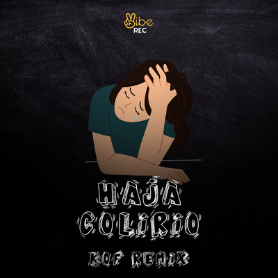 Haja Colírio (Kof Remix) By Kof, Vibe Rec's cover