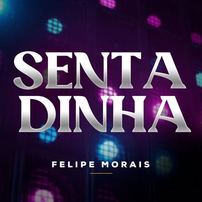 Sentadinha (feat. MC Mr. Bim & MC Bob Anne) By Felipe Morais, Mc Mr. Bim, MC Bob Anne's cover