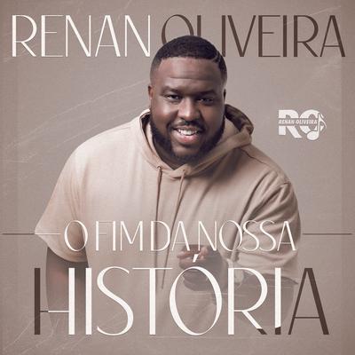 O Fim da Nossa História By Renan Oliveira's cover