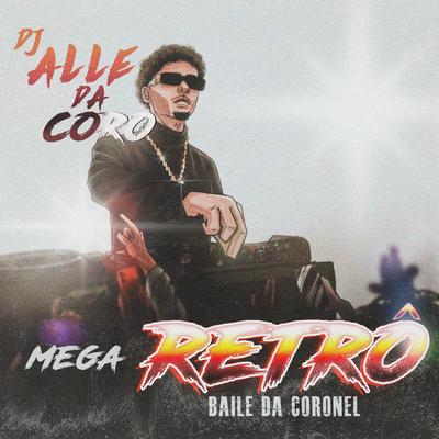 MEGA RETRÔ ( BAILE DA CORONEL )'s cover