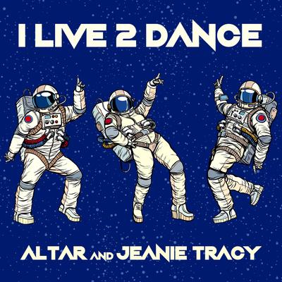 I Live 2 Dance (Radio Edit) By Altar, Jeanie Tracy's cover