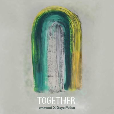 Together By Gaya Police, ommood's cover