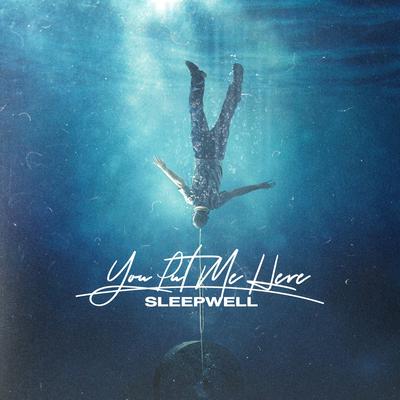You Put Me Here By sleep well.'s cover