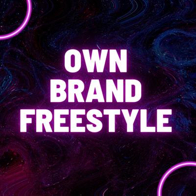 Own Brand Freestyle (I Aint Never Been With a Baddie Remix)'s cover