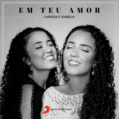 Em Teu Amor By Larissa e Isabela's cover