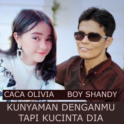 Kunyaman Denganmu Tapi Kucinta Dia By Boy Shandy, Caca Olivia's cover