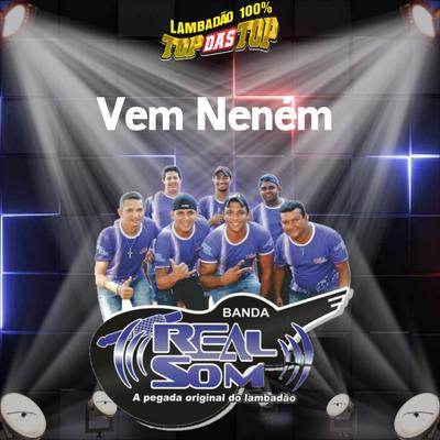 Vem Neném By LAMBADÃO 100% TOP DAS TOP, Banda Real Som Oficial De MT's cover