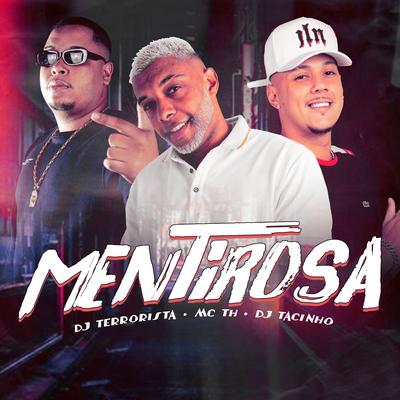 Mentirosa By Mc Th, Dj Terrorista, DJ Tacinho's cover