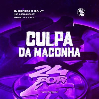 Culpa da Maconha By Funk 24Por48, DJ GORDINHO DA VF, MC LCKaiique, Meno Saaint's cover