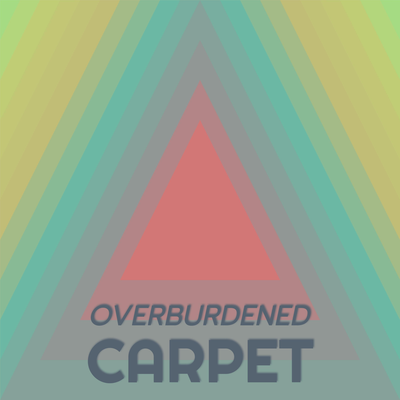 Overburdened Carpet's cover