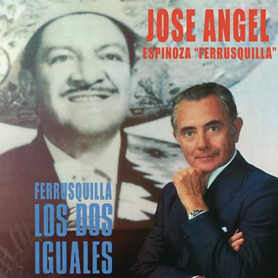 José Ángel Espinoza "Ferrusquilla"'s cover