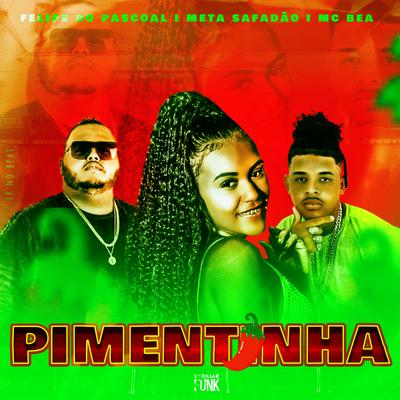 Pimentinha By Felipe Do Pascoal, Mc Bea, Meta Safadão's cover