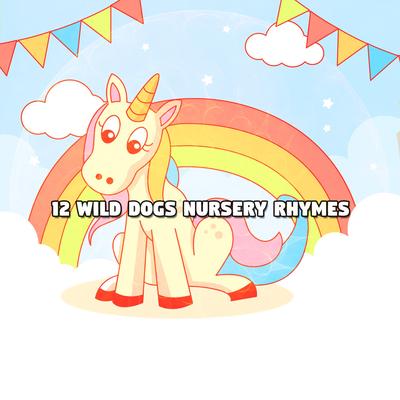 12 Wild Dogs Nursery Rhymes's cover