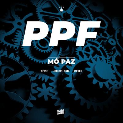 PPF – Mó Paz (feat. Junior Lord) By 1Kilo, DoisP, Casluzito, Junior Lord's cover