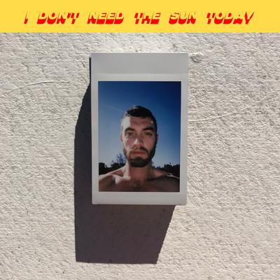 I Don't Need the Sun Today By Samuel Muir's cover