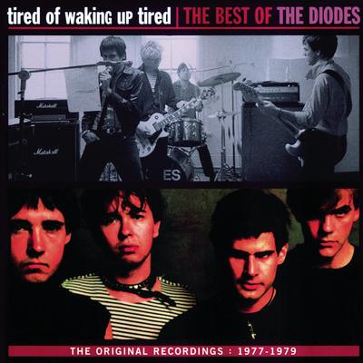 Tired of Waking Up Tired By The Diodes's cover