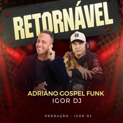 Retornável By Adriano Gospel Funk, Igor Dj's cover