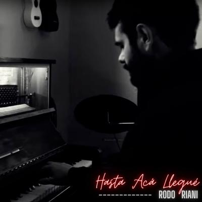 Hasta Acá Llegué By Rodo Riani's cover