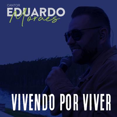 Vivendo por Viver By Cantor Eduardo Moraes's cover