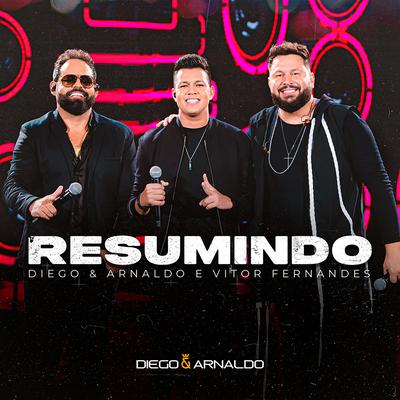 Resumindo (Ao Vivo) By Diego & Arnaldo, Vitor Fernandes's cover