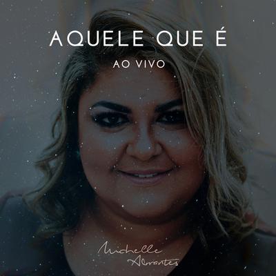 Aquele Que É (Ao Vivo) By Michelle Abrantes's cover