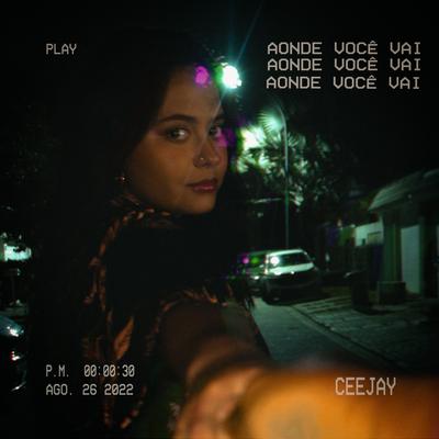 Aonde Você Vai By Ceejay's cover