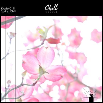 Spring Chill By Klode Chill, Chill Select's cover