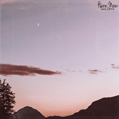 Here Now By Luna Grove's cover