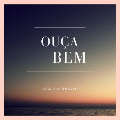 Ouça Bem By Rick Nascimento's cover