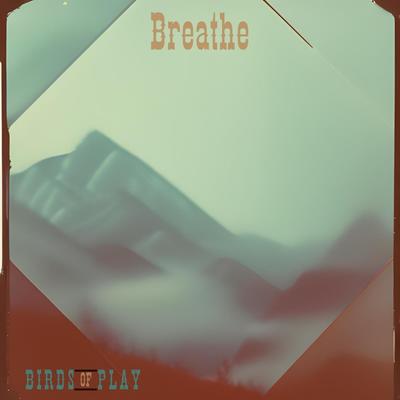 Breathe By Birds of Play's cover