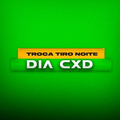 Troca Tiro Noite Dia Cxd By Dj Aranha, Mc Rf, Mc Alef's cover
