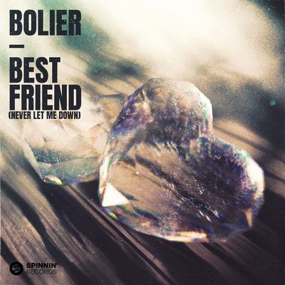 Best Friend (Never Let Me Down) By Bolier's cover