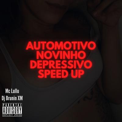 Automotivo Novinho Depressivo Speed Up By Dj Brunin XM, Mc Lullu's cover