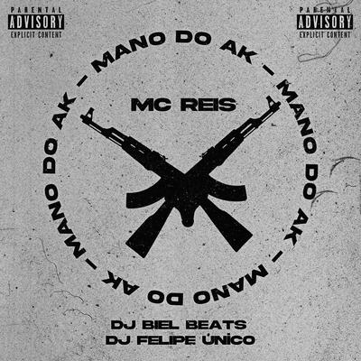 Mano do Ak By DJ Felipe Único, DJ Biel Beats, Mc Reis's cover