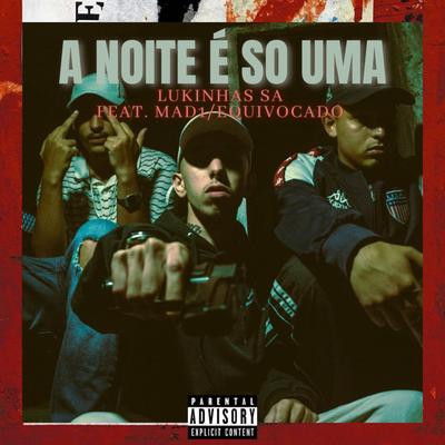 A Noite É Só Uma By MC LUKINHAS SA, MAD1, EQUIVOCADO's cover