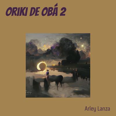 Oriki de Obá 2 By Arley lanza's cover