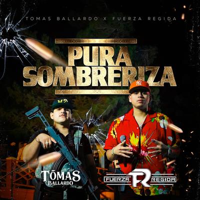 Pura Sombreriza By Tomas Ballardo, Fuerza Regida's cover