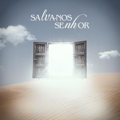 Salva-nos Senhor By Adelso Freire, Walmir Alencar, Jo D'Melo, Andréia Zanardi, Adriana Melo, Karla Fioravante, Dalva Tenorio, Cassiano Menke's cover