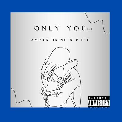 Only You 2.0 (Remix) By Amota DKing, Phe's cover