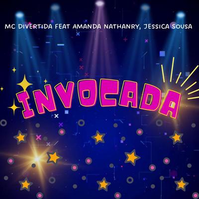 Invocada By MC Divertida Maria Clara, Jessica Sousa, Amanda Nathanry's cover