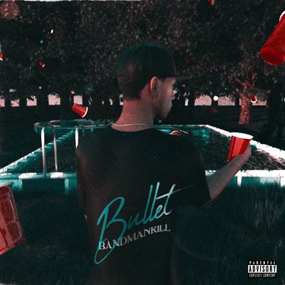 BULLET By Bandmanrill's cover