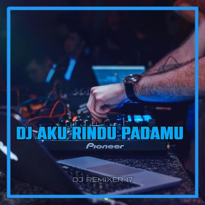 DJ Aku Rindu Padamu's cover