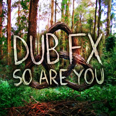 So Are You (Radio Edit) By Dub FX's cover