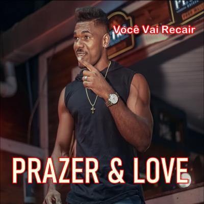 Você Vai Recair By Prazer & Love's cover