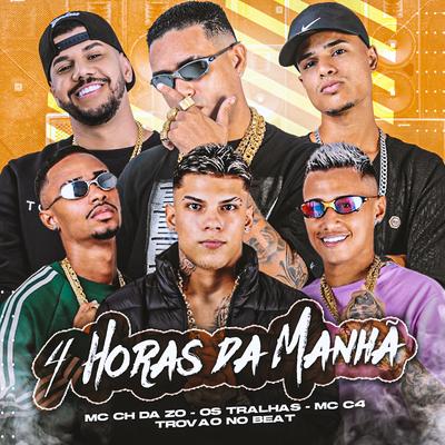 4 Horas da Manhã By Mc CH Da Z.O, Trovão no Beat, MC C4's cover