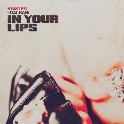 In Your Lips By Krister & Dalbani's cover