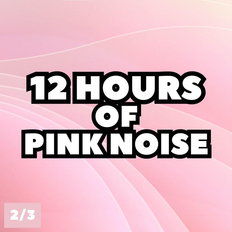 12 Hours of Pink Noise's avatar image
